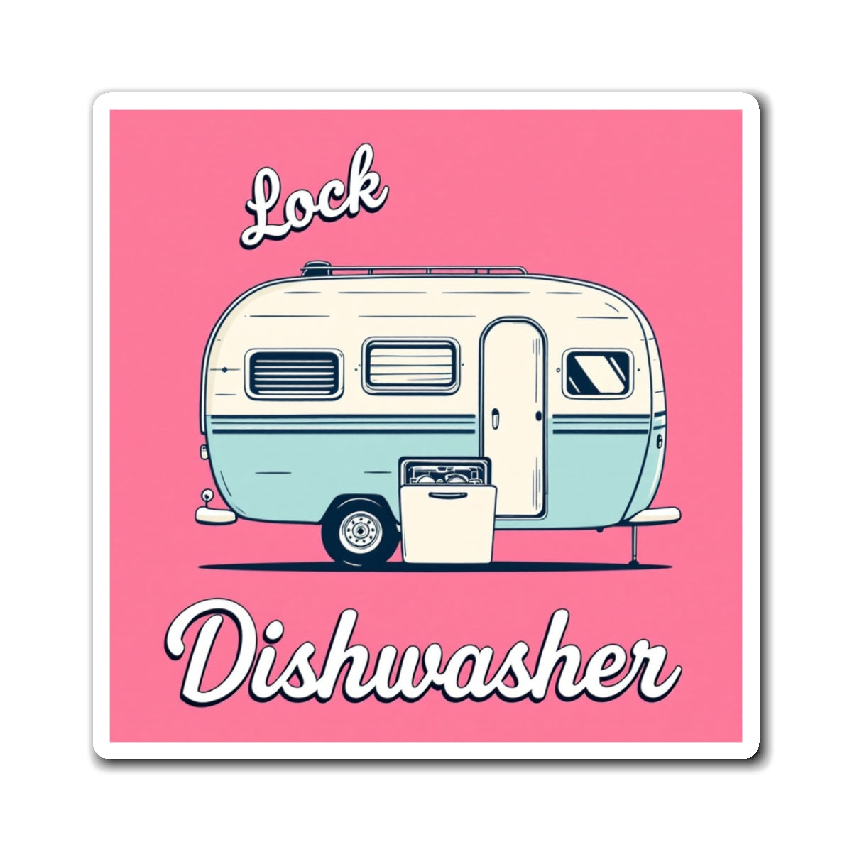 🚐🔒 "Lock the Dishwasher" Magnet – Because Soggy Socks and Sudsy Floors Are Overrated! 🍽️💦