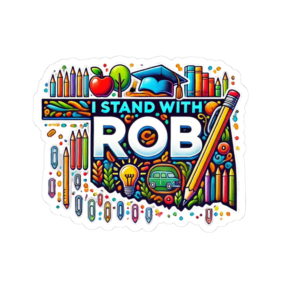 Show Your Support – Stick With Rob! 🏫✏️